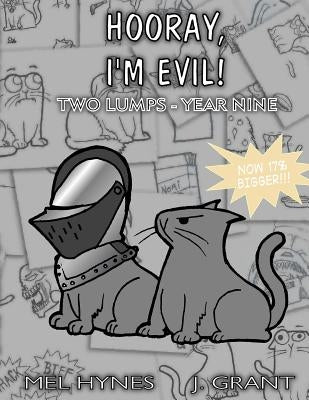 Hooray, I'm Evil!: Two Lumps, Year 9 by Grant, James