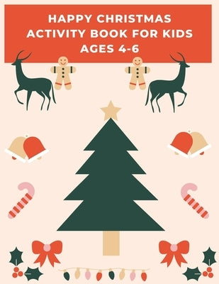 happy Christmas Activity Book for Kids Ages 4-6: Children's Christmas Activities Book: Coloring, Mazes, Addition ... And Get Away A gift for girls and by Planet, Activity