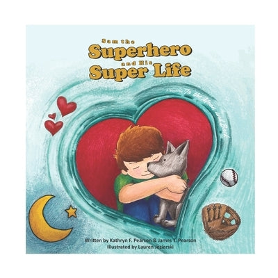 Sam the Superhero and His Super Life by Pearson, James T.
