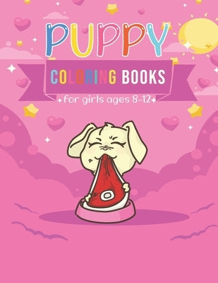 puppy coloring books for girls ages 8-12: Kids puppy Coloring Book and beginner-friendly Inspiring Art For Girls relaxing & creative Cute Designs by Publishing, Yourpuppybook