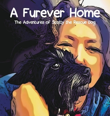 A Furever Home: The Adventures of Scotty the Rescue Dog by Janiga, Tamara E.