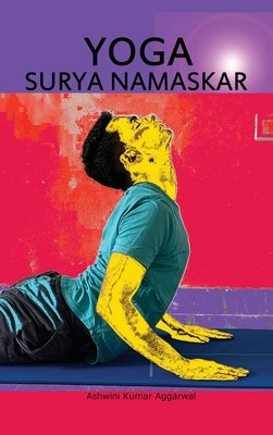 YOGA Surya Namaskar by Aggarwal, Ashwini Kumar