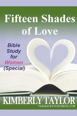 Fifteen Shades of Love: Bible Study for Women (Special) by Taylor, Kimberly