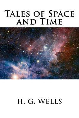 Tales of Space and Time by Wells, H. G.