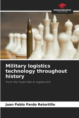 Military logistics technology throughout history by Pardo Retortillo, Juan Pablo