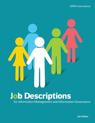 Job Descriptions for Information Management and Information Governance by International, Arma