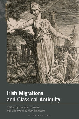 Irish Migrations and Classical Antiquity by Torrance, Isabelle