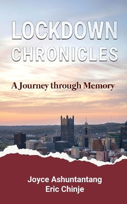 Lockdown Chronicles: A Journey through Memory by Ashuntantang, Joyce