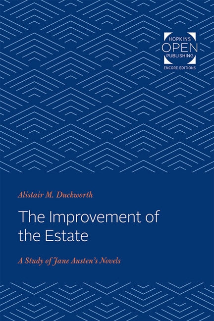 The Improvement of the Estate: A Study of Jane Austen's Novels by Duckworth, Alistair M.