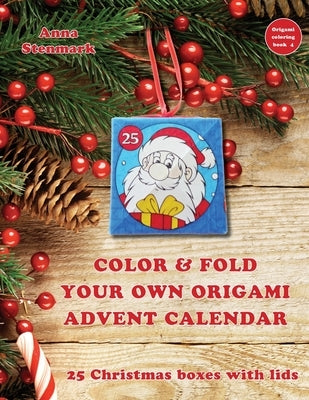Color & fold your own origami advent calendar - 25 Christmas boxes with lids: US edition by Stenmark, Anna