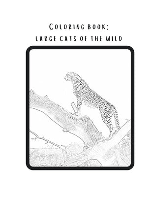 Coloring book: Large cats of the wild: Real pictures of wild animals transferred into magnificent coloring pages. from newbie to inte by Dahan Psyd, Omer