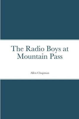 The Radio Boys at Mountain Pass by Chapman, Allen