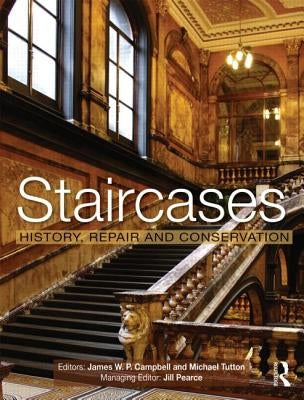 Staircases: History, Repair and Conservation by Campbell, James W. P.