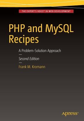 PHP and MySQL Recipes: A Problem-Solution Approach by Kromann, Frank M.