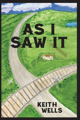 As I Saw It by Wells, Keith