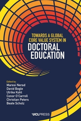 Towards a Global Core Value System in Doctoral Education by Nerad, Maresi