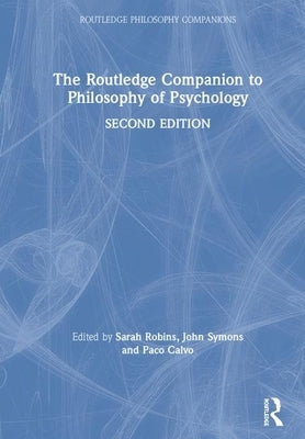 The Routledge Companion to Philosophy of Psychology by Robins, Sarah