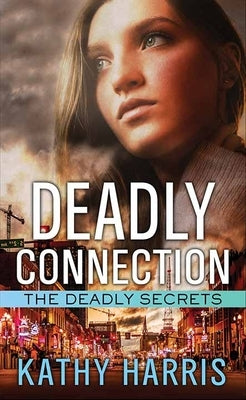 Deadly Connection: The Deadly Secrets Series by Harris, Kathy
