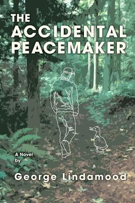 The Accidental Peacemaker by Lindamood, George