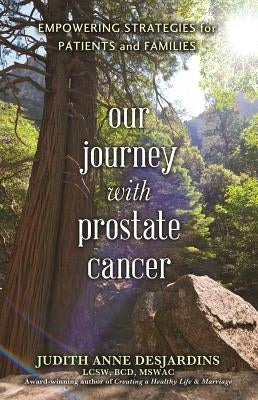 Our Journey with Prostate Cancer: Empowering Strategies for Patients and Families by Desjardins Lcsw Bcd Mswac, Judith Anne