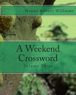 A Weekend Crossword Volume Three by Williams, Wayne Robert