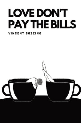 Love Don't Pay the Bills by Bozzino, Vincent
