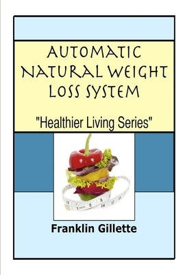 Automatic Natural Weight Loss System by Gillette, Franklin