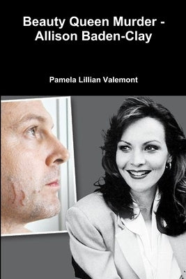 Beauty Queen Murder - Allison Baden-Clay by Valemont, Pamela Lillian