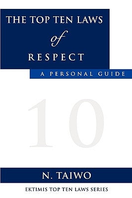 The Top Ten Laws of Respect by Taiwo, N.