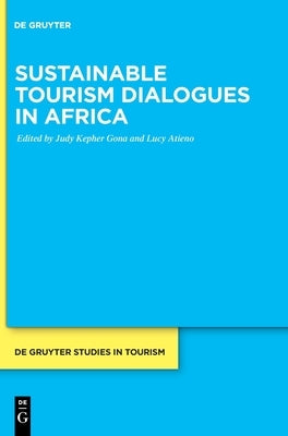 Sustainable Tourism Dialogues in Africa by Kepher Gona, Judy