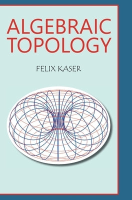 Algebraic Topology by Kaser, Felix