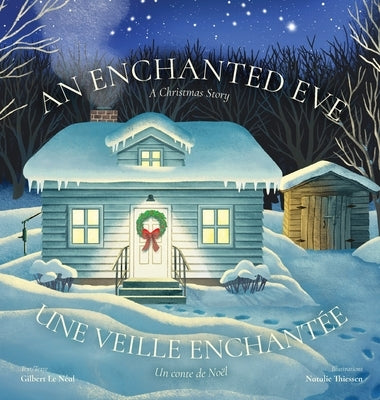 An Enchanted Eve - Une veille enchant?e: A Christmas Story - Un conte de No?l by N?al, Gilbert Le