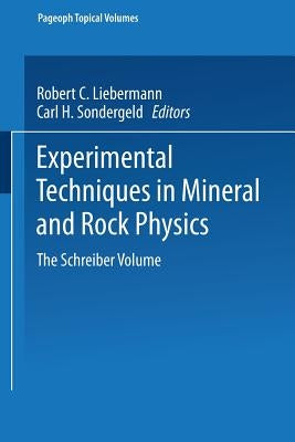 Experimental Techniques in Mineral and Rock Physics: The Schreiber Volume by Liebermann, Robert C.