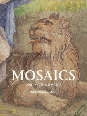 Mosaics and Micromosaics: Art, Craft and Identities by Minter, Alice