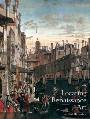 Locating Renaissance Art by Richardson, Carol M.