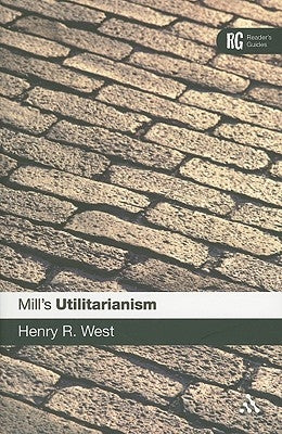 Mill's 'Utilitarianism' by West, Henry R.
