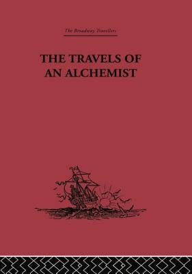 The Travels of an Alchemist: The Journey of the Taoist Ch'ang-Ch'un from China to the Hundukush at the Summons of Chingiz Khan by Chih-Ch'ang, Li