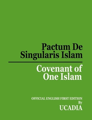 Pactum De Singularis Islam (Covenant of One Islam) by Ucadia