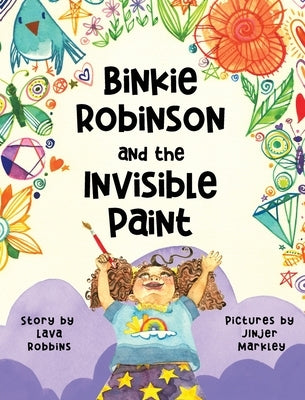Binkie Robinson and the Invisible Paint by Robbins, Lava