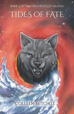 Tides of Fate: Book 3 of The Chronicles of Talahm by Mitchell, Colleen
