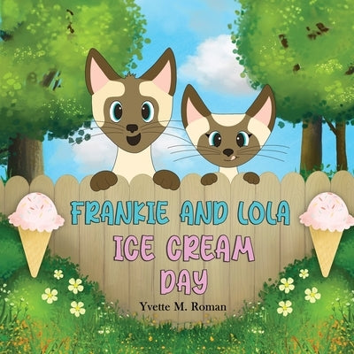 Frankie and Lola: Ice Cream Day by Roman, Yvette M.