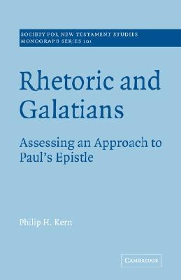 Rhetoric and Galatians: Assessing an Approach to Paul's Epistle by Kern, Philip H.