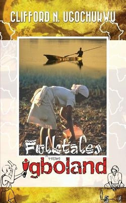 Folktales From Igboland by Ugochukwu, Clifford N.