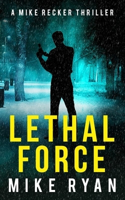 Lethal Force by Ryan, Mike