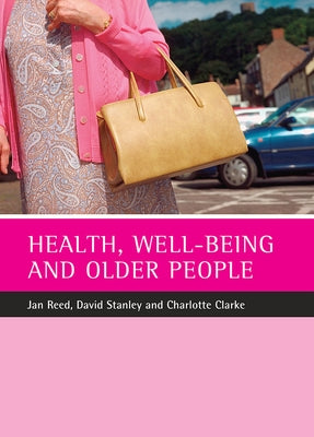Health, Well-Being and Older People by Reed, Jan