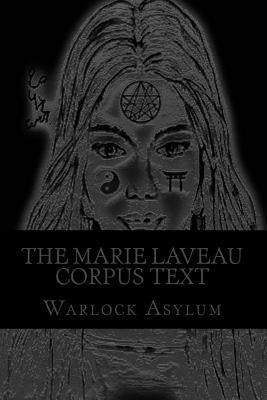 The Marie Laveau Corpus Text: Explorations into the Magical Arts of Ninzuwu as Dictated by Marie Laveau by Argentino, Bartolomeo