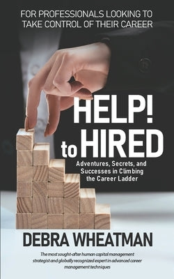 HELP! to HIRED by Wheatman, Debra