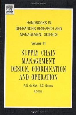 Supply Chain Management: Design, Coordination and Operation Volume 11 by Dekok