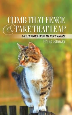 Climb that Fence and take that Leap by Johnsey, Philip