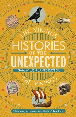 Histories of the Unexpected: The Vikings by Willis, Sam
